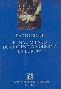 Rossi Paolo — El Nacimiento De La Ciencia Moderna En Europa