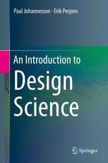 Paul Johannesson, Erik Perjons (auth.) — An Introduction to Design Science