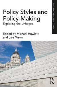 Jale Tosun, Michael Howlett (editor) — Policy Styles and Policy-Making: Exploring the Linkages (Routledge Textbooks in Policy Studies)