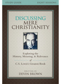 Devin Brown — Discussing Mere Christianity Bible Study Guide