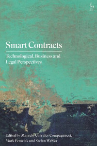 Marcelo Corrales Compagnucci; Mark Fenwick; Stefan Wrbka (editors) — Smart Contracts: Technological, Business and Legal Perspectives