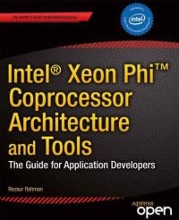 Rezaur Rahman — Intel Xeon Phi (TM) Architecture and Tools: The Guide for Application Developers