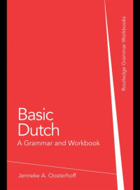 Oosterhoff, Jenneke A — Basic Dutch: a grammar and workbook