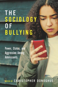 Christopher Donoghue (editor) — The Sociology of Bullying: Power, Status, and Aggression Among Adolescents