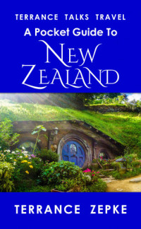 Terrance Zepke — TERRANCE TALKS TRAVEL: A Pocket Guide to New Zealand