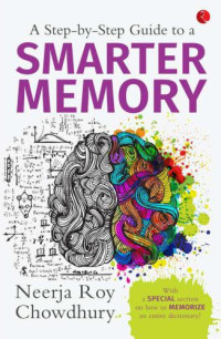 Chowdhury, Neerja Roy — A Step-by-Step Guide to a Smarter Memory