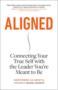 Hortense le Gentil — Aligned: Connecting Your True Self with the Leader You're Meant to Be
