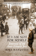 Mike Marqusee — If I Am Not For Myself: Journey of an Anti-Zionist Jew
