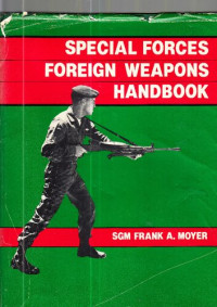 Frank A. Moyer — Special Forces Foreign Weapons Handbook