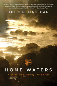 John N. Maclean — Home Waters: A Chronicle of Family and a River