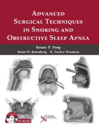 Kenny Peter Pang (editor), Brian Rotenberg (editor), Tucker B. Woodson (editor) — Advanced Surgical Techniques in Snoring and Obstructive Sleep Apnea