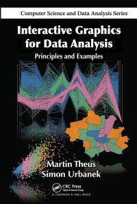 Martin Theus, Simon Urbanek — Interactive Graphics for Data Analysis. Principles and Examples.