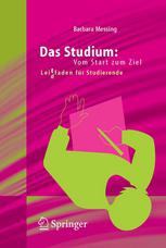 Barbara Messing (auth.) — Das Studium: Vom Start zum Ziel: Lei(d)tfaden für Studierende