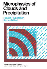 Hans R. Pruppacher, James D. Klett (auth.) — Microphysics of Clouds and Precipitation