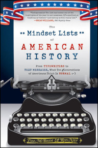 Tom McBride & Ron Nief — The Mindset Lists of American History: From Typewriters to Text Messages, What Ten Generations of Americans Think Is Normal