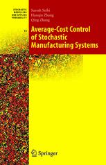 Suresh P. Sethi, Hanqin Zhang, Qing Zhang (auth.) — Average—Cost Control of Stochastic Manufacturing Systems