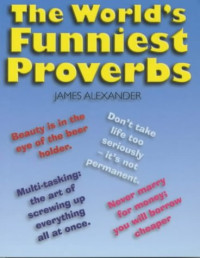 James Alexander — The World's Funniest Proverbs