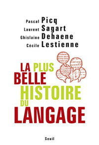 Ghislaine Dehaene, Cécile Lestienne, Pascal Picq, Laurent Sagart — La Plus Belle Histoire du langage