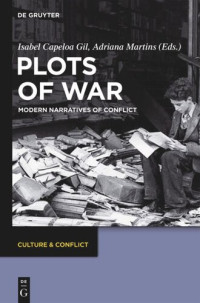 Isabel Capeloa Gil (editor); Adriana Martins (editor) — Plots of War: Modern Narratives of Conflict