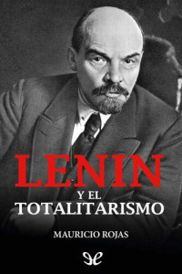 Mauricio Rojas — Lenin y el totalitarismo