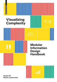 Darjan Hil; Nicole Lachenmeier — Visualizing Complexity: Modular Information Design Handbook