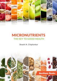 Shashi A. Chiplonkar — Micronutrients: The Key to Good Health