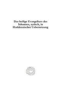 Georg Heinrich Bernstein — Das Heilige Evangelium Des Iohannes, Syrisch, in Harklensischer Uebersetzung
