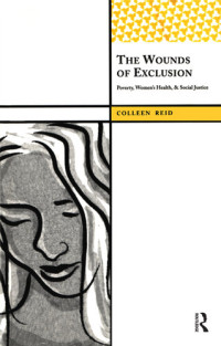 Colleen Reid — The Wounds of Exclusion: Poverty, Women's Health, and Social Justice