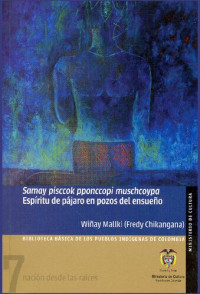 Fredy Chikangana — Espíritu de pájaro en pozos del ensueño (Biblioteca de los Pueblos Indígenas de Colombia), Ed. bilingüe 