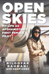 Niloofar Rahmani — Open Skies: My Life as Afghanistan's First Female Pilot
