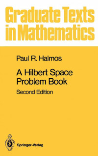 Paul R. Halmos — A Hilbert Space Problem Book: Second Edition