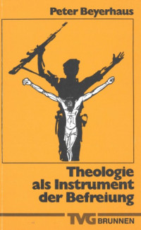 Peter Beyerhaus — Theologie als Instrument der Befreiung. Die Rolle der "neuen Volkstheologien" in der ökumenischen Diskussion