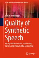 Florian Hinterleitner (auth.) — Quality of Synthetic Speech: Perceptual Dimensions, Influencing Factors, and Instrumental Assessment