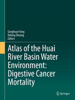 Gonghuan Yang, Dafang Zhuang (eds.) — Atlas of the Huai River Basin Water Environment: Digestive Cancer Mortality