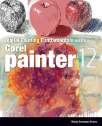  — Grossman Rhoda Draws. Digital Painting fundamentals with CorelPainter XII