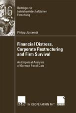 Philipp Jostarndt (auth.) — Financial Distress, Corporate Restructuring and Firm Survival: An Empirical Analysis of German Panel Data