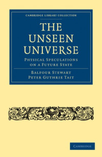 Balfour Stewart — The Unseen Universe: Physical Speculations on a Future State