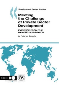 OECD — Meeting the challenge of private sector development : evidence from the Mekong sub-region