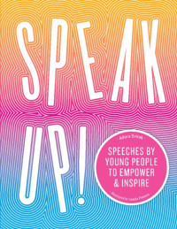 Adora Svitak — Speak Up!: Speeches by young people to empower and inspire