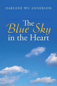 Darlene Wu Anderson — The Blue Sky in the Heart