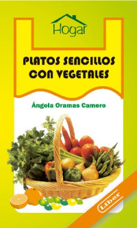 Ángela Oramas Camero — Platos sencillos con vegetales