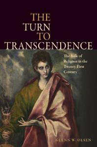 Glenn Olsen — The Turn to Transcendence : The Role of Religion in the Twenty-First Century
