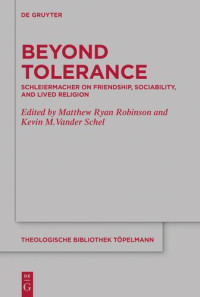 Matthew Ryan Robinson, Kevin M. Vander Schel — Beyond Tolerance: Schleiermacher on Friendship, Sociability, and Lived Religion