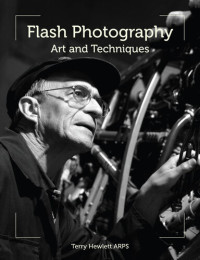 Terry Hewlett — Flash Photography: Art and Techniques