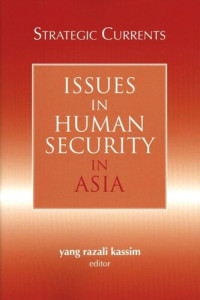 Yang Razali Kassim (editor) — Strategic Currents: Issues in Human Security in Asia