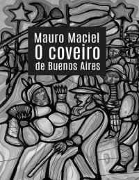 Mauro Maciel — O Coveiro de Buenos Aires