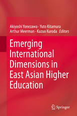 Akiyoshi Yonezawa, Yuto Kitamura, Arthur Meerman, Kazuo Kuroda (eds.) — Emerging International Dimensions in East Asian Higher Education