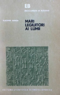 Vladimir Hanga — Mari legiuitori ai lumii Hammurapi Iustinian Napoleon