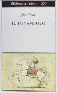 Jean Genet, Giorgio Pinotti (editor) — Il funambolo