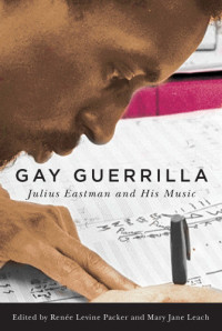 Eastman, Julius;Leach, Mary Jane;Levine Packer, Renée — Gay guerrilla Julius Eastman and his music